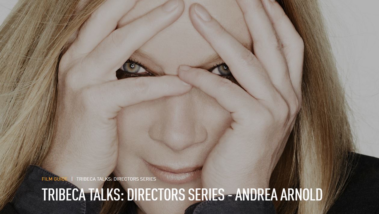 TRIBECA TALKS: DIRECTORS SERIES - ANDREA ARNOLD
